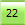 22